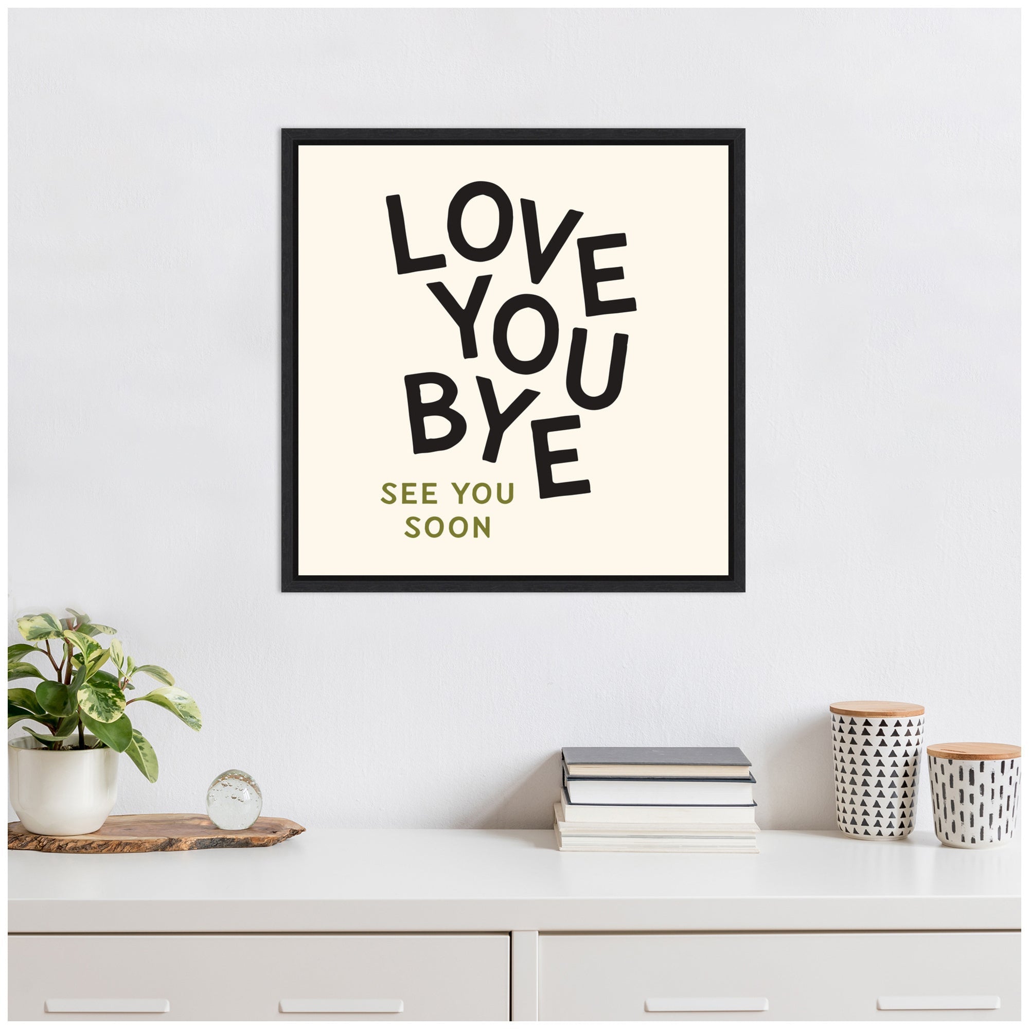Love You Bye Typography Entry Way Exit Sign Square by Lucky Guava Framed Canvas Wall Art Print