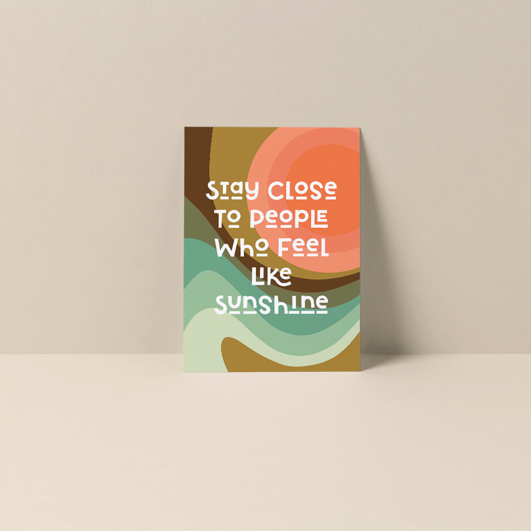 Stay Close To People Who Feel Like Sunshine blank note card on smooth matte finish card stock
