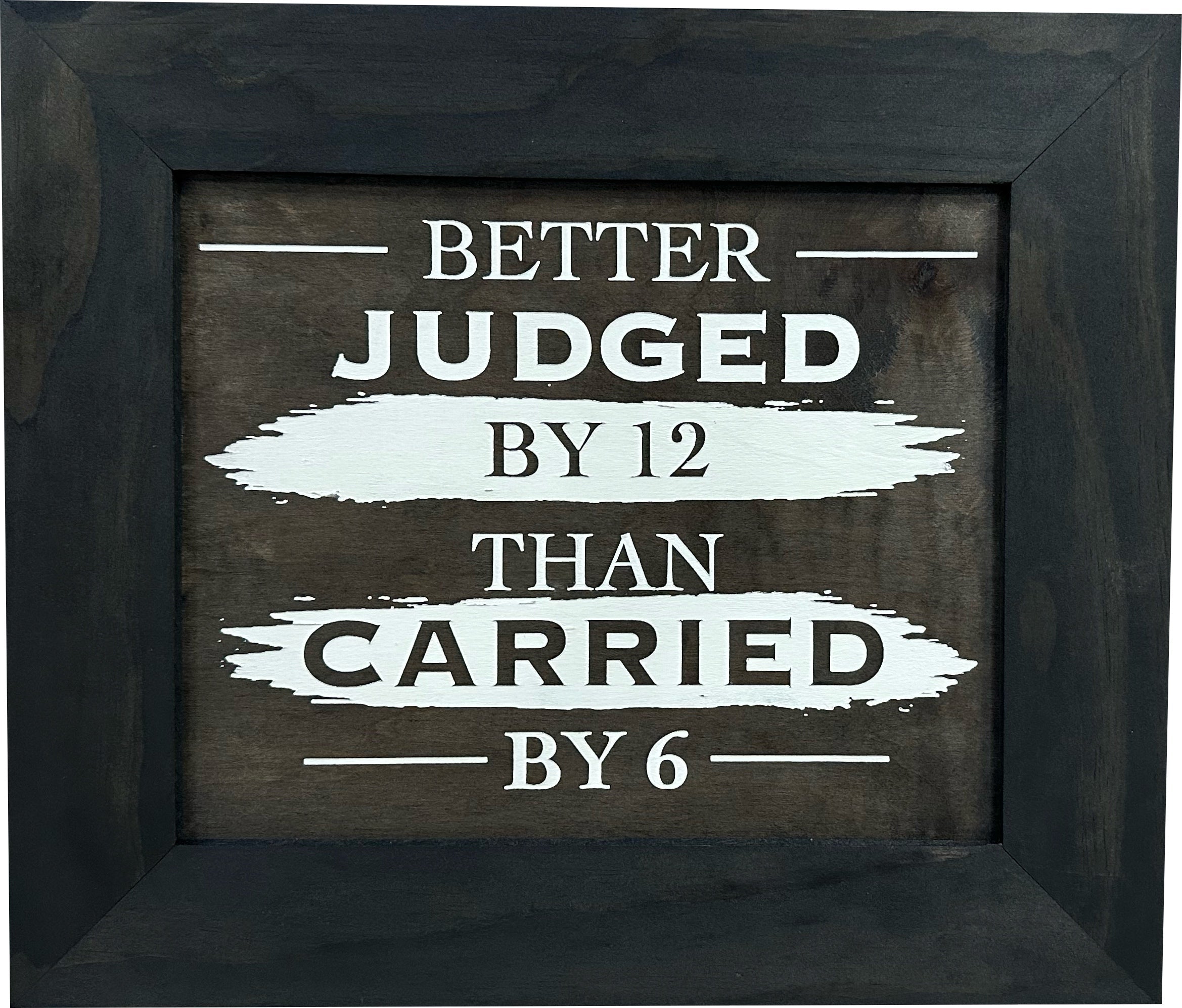 Better Judged by 12 Than Carried by 6 Gun Concealment Furniture by Bellewood Designs - product image 2 for Resin Society