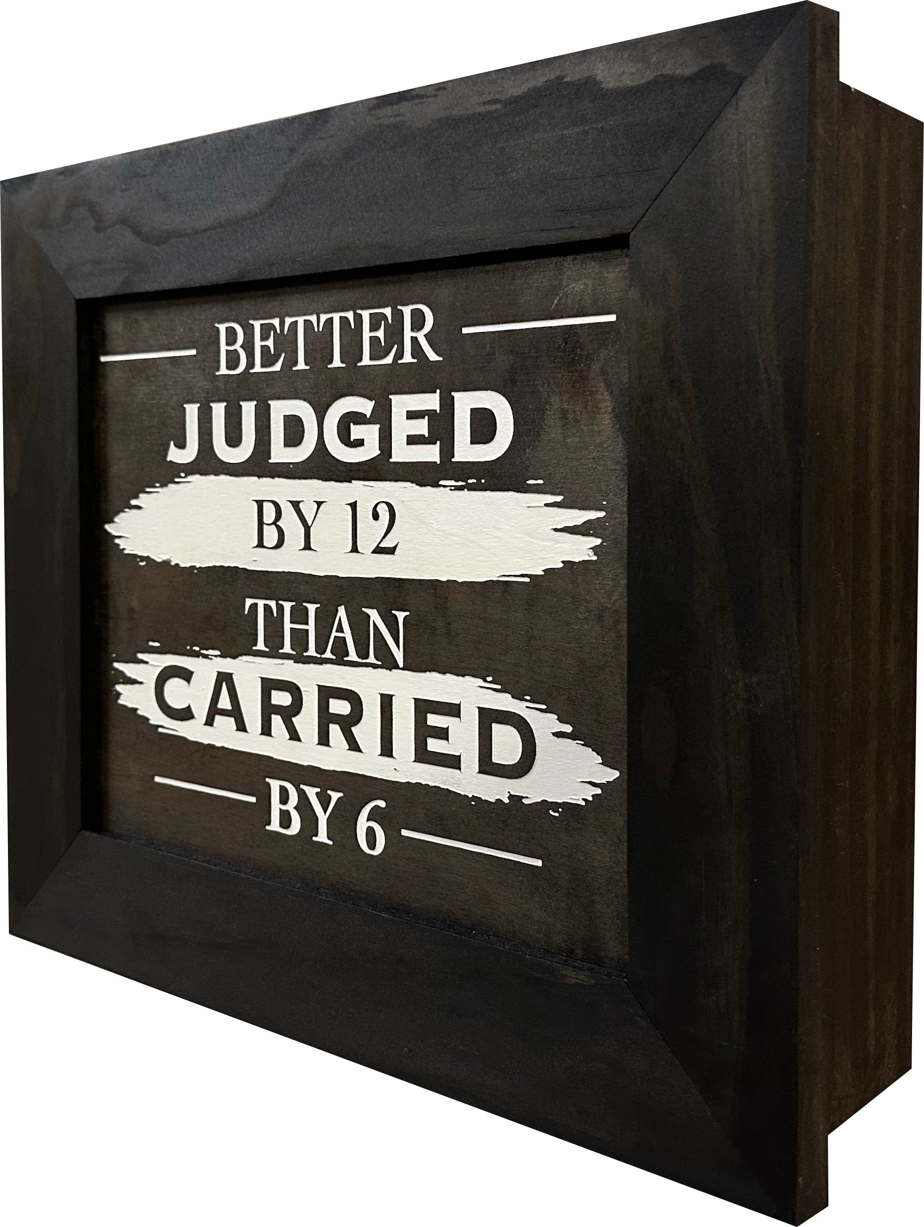 Better Judged by 12 Than Carried by 6 Gun Concealment Furniture by Bellewood Designs - product image 7 for Resin Society