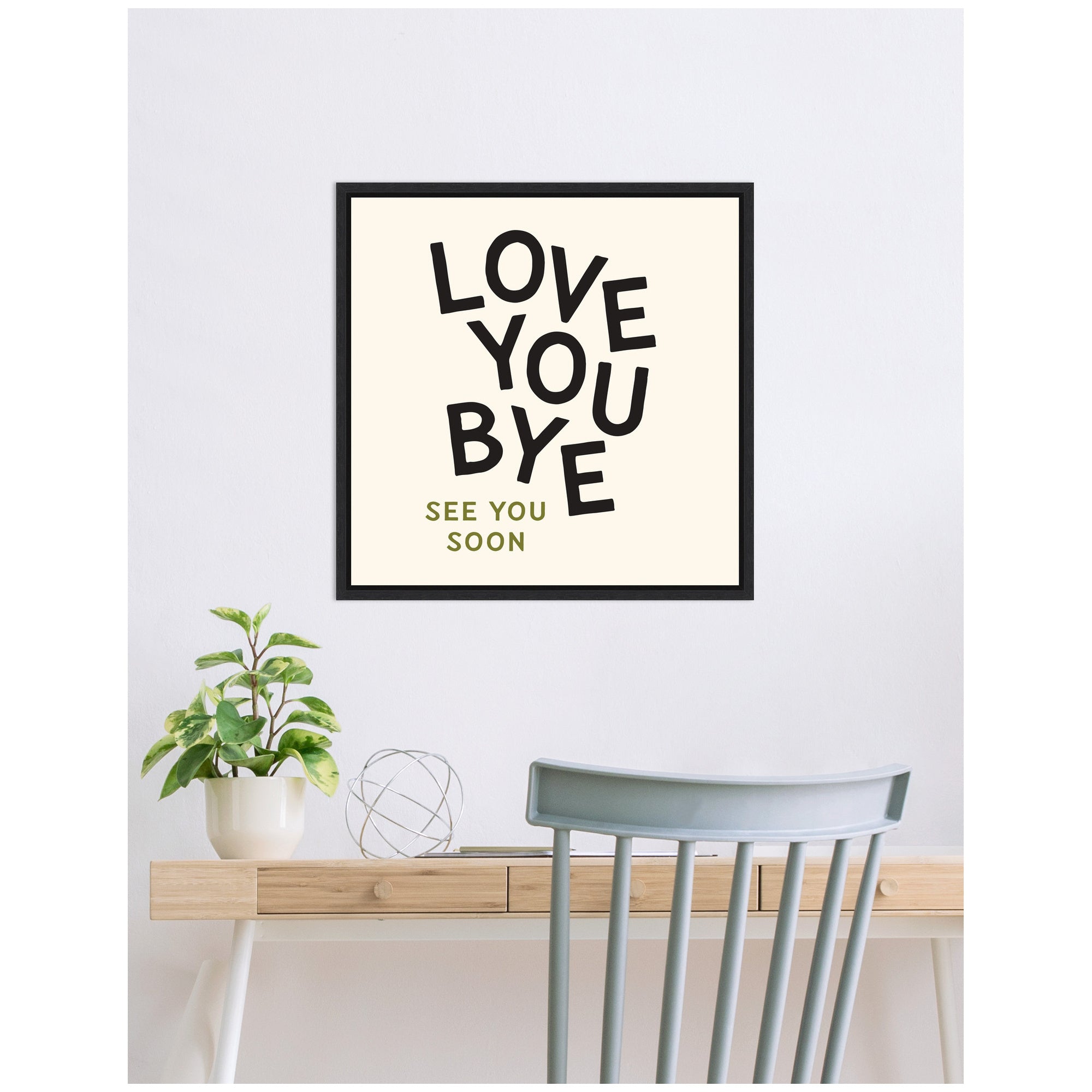 Love You Bye Typography Entry Way Exit Sign Square by Lucky Guava Framed Canvas Wall Art Print
