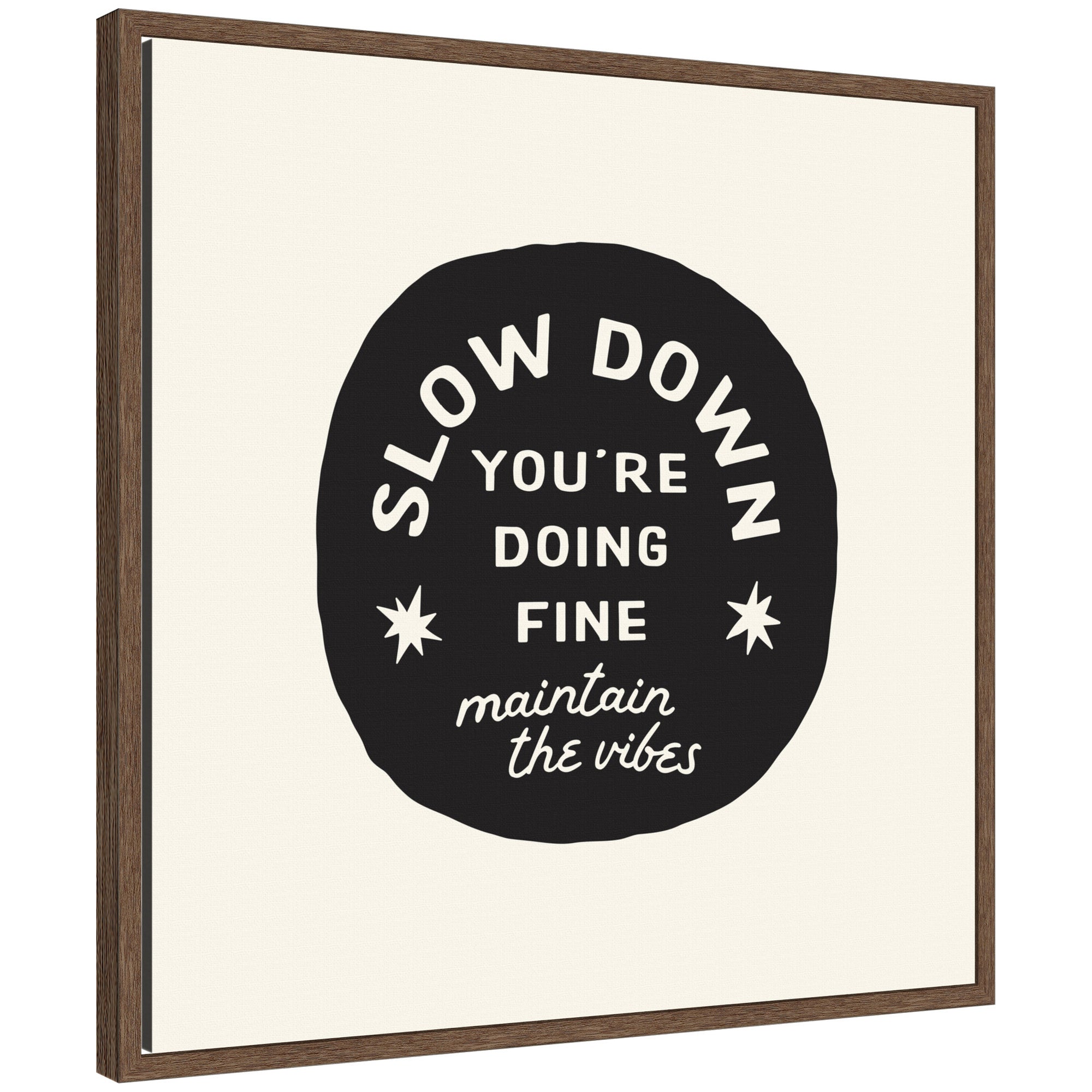 Framed canvas wall art with black and white positive quote 'Slow Down You're Doing Fine' by Lucky Guava in Sylvie walnut brown frame