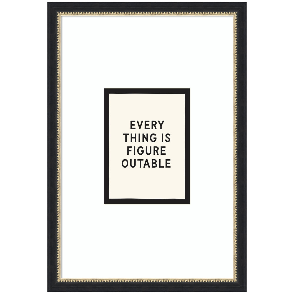 Framed black and white wall art print reading 'Everything is Figureoutable' by Lucky Guava
