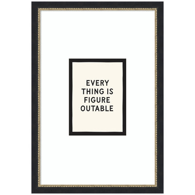 Framed black and white wall art print reading 'Everything is Figureoutable' by Lucky Guava