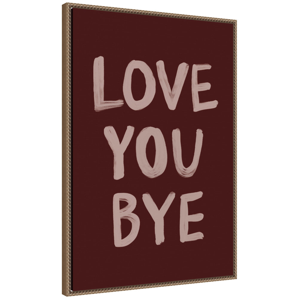Framed canvas wall art print titled 'Love You Bye Hand Painted Typography' by Lucky Guava in a dark gold beaded frame