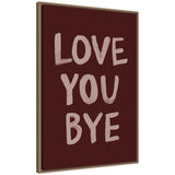 Framed canvas wall art print titled 'Love You Bye Hand Painted Typography' by Lucky Guava in a dark gold beaded frame