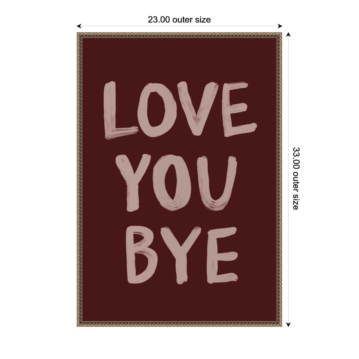Framed canvas with dark maroon background and large hand-painted beige letters saying 'LOVE YOU BYE' arranged in three lines.