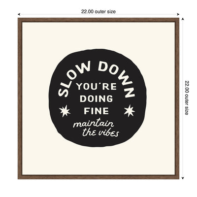 Slow Down You're Doing Fine Wall Art - Black and White Positive Quotes by Lucky Guava