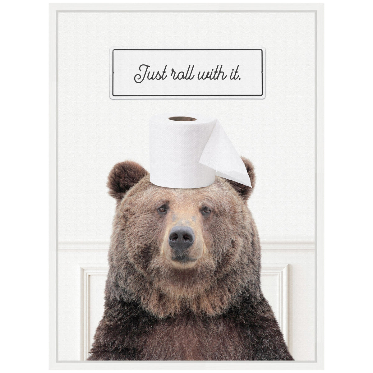 Illustration of a calm brown bear with a roll of toilet paper placed like a hat on its head, with the phrase 'Just roll with it.' displayed above in black script.