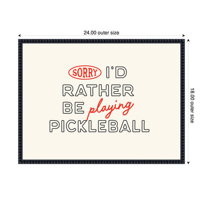 Sorry I'd Rather Be Playing Pickleball by Lucky Guava Framed Canvas Wall Art Print