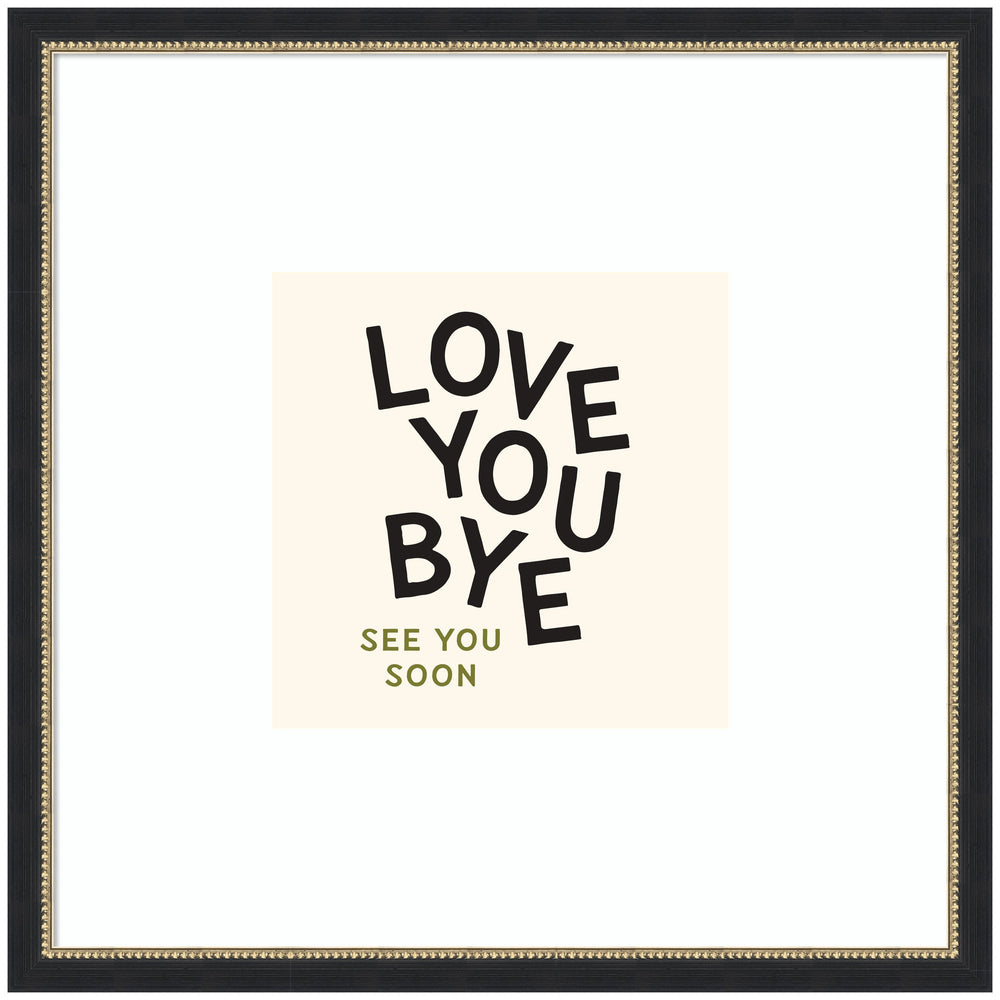 Square framed black and white Love You Bye typography print in entryway setting