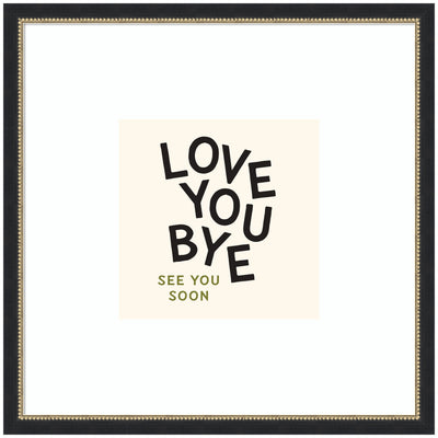 Square framed black and white Love You Bye typography print in entryway setting