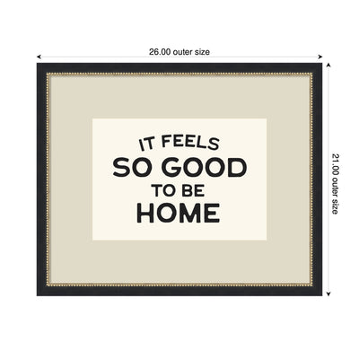 It Feels So Good to be Home Black and White Typography by Lucky Guava Framed Wall Art Print