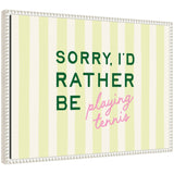 Sorry I'd Rather Be Playing Tennis framed canvas art print by Lucky Guava in white beaded frame