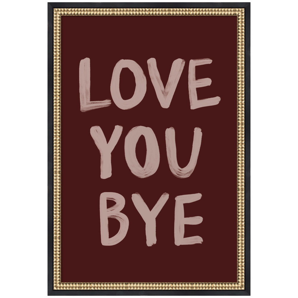 Framed black and white hand-painted typography print reading 'Love You Bye' by Lucky Guava