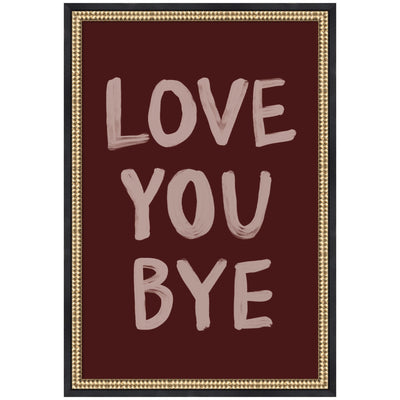 Framed black and white hand-painted typography print reading 'Love You Bye' by Lucky Guava