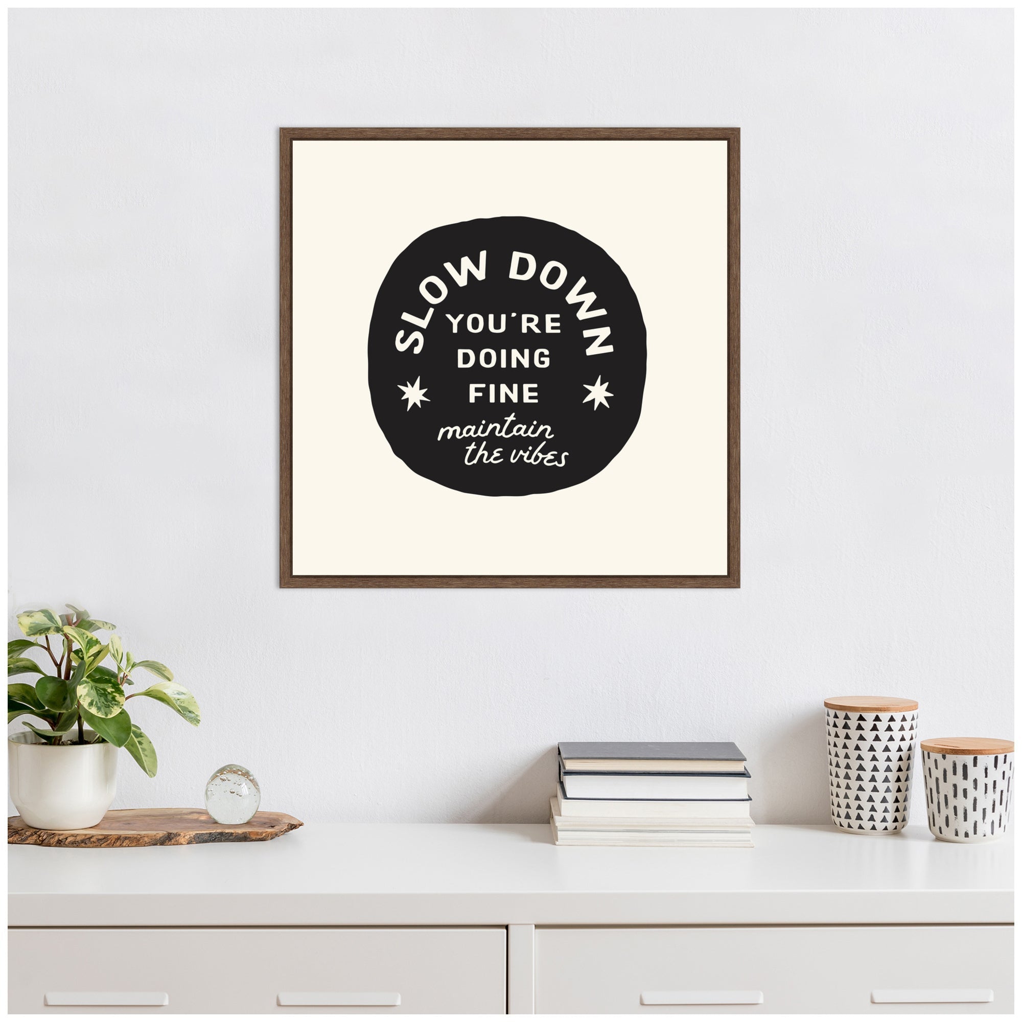 Slow Down You're Doing Fine Wall Art - Black and White Positive Quotes by Lucky Guava