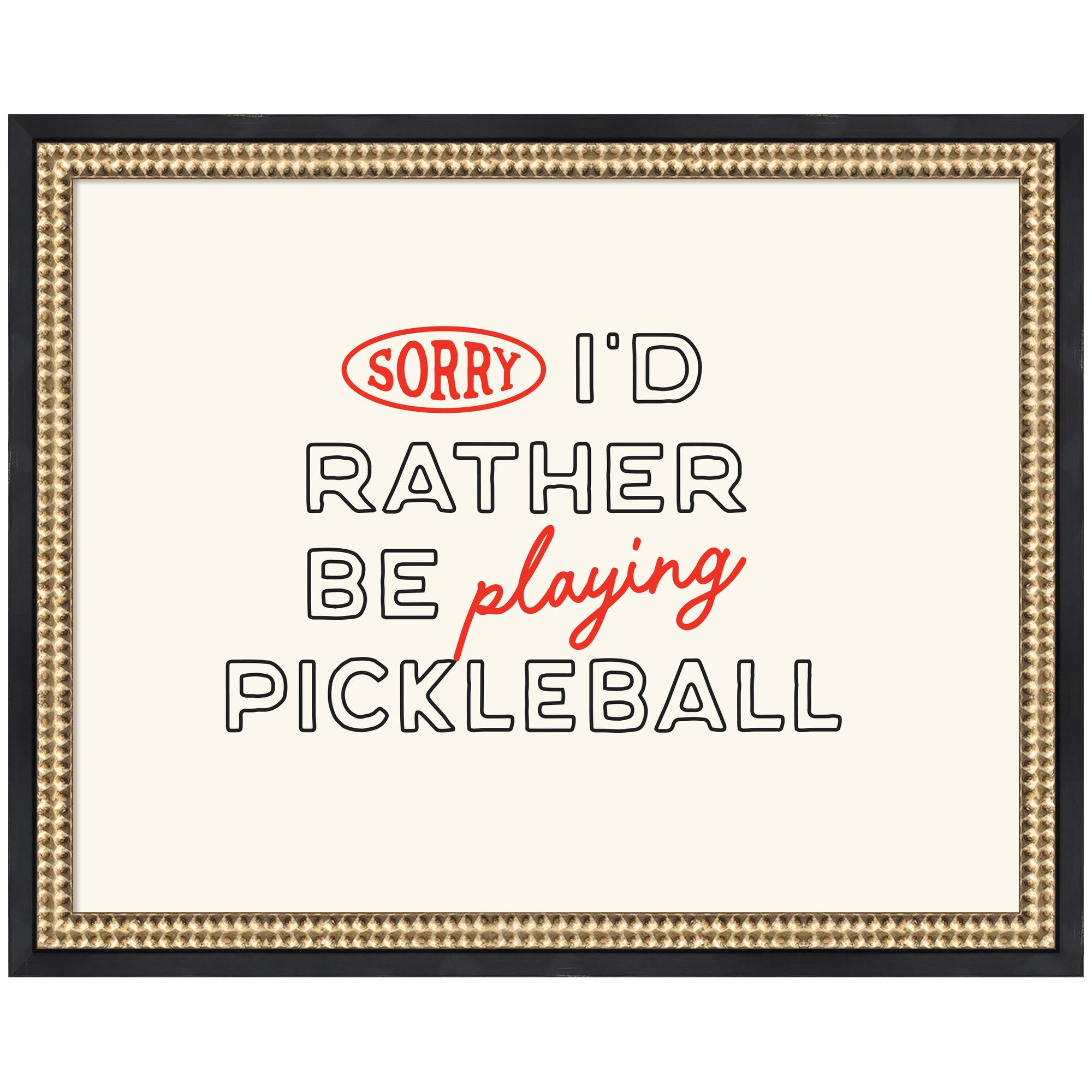 Sorry I'd Rather Be Playing Pickleball framed wall art print by Lucky Guava, featuring black frame and bold text design