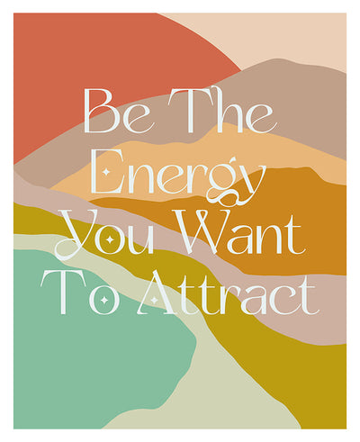 Be The Energy You Want To Attract typography art print by Alicia Bock, black text on white matte fine art paper