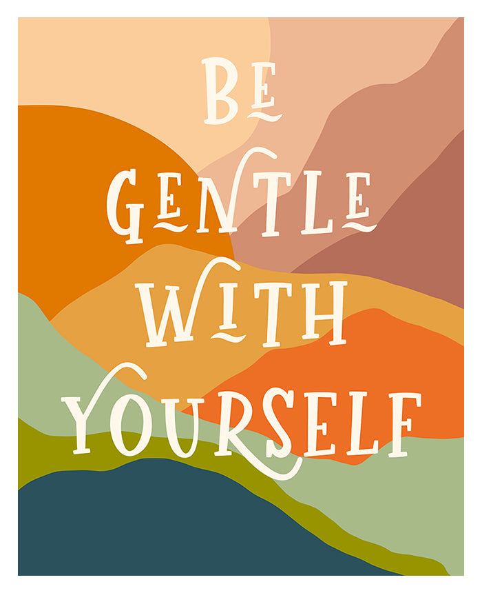 Typography art print with the phrase 'Be Gentle With Yourself' in white letters over a background of abstract layered shapes in shades of orange, beige, green, and blue.