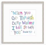 Colorful handwritten text of Isaiah 43:2, 'When you go through deep waters I will go with you,' in varied pastel shades within a white frame.