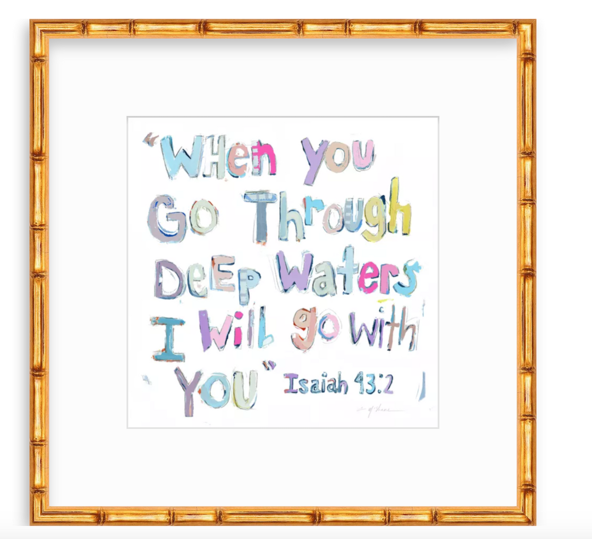 Hand-lettered Isaiah 43:2 quote with pastel colors in varied fonts on white background, framed in warm-toned bamboo-style frame.
