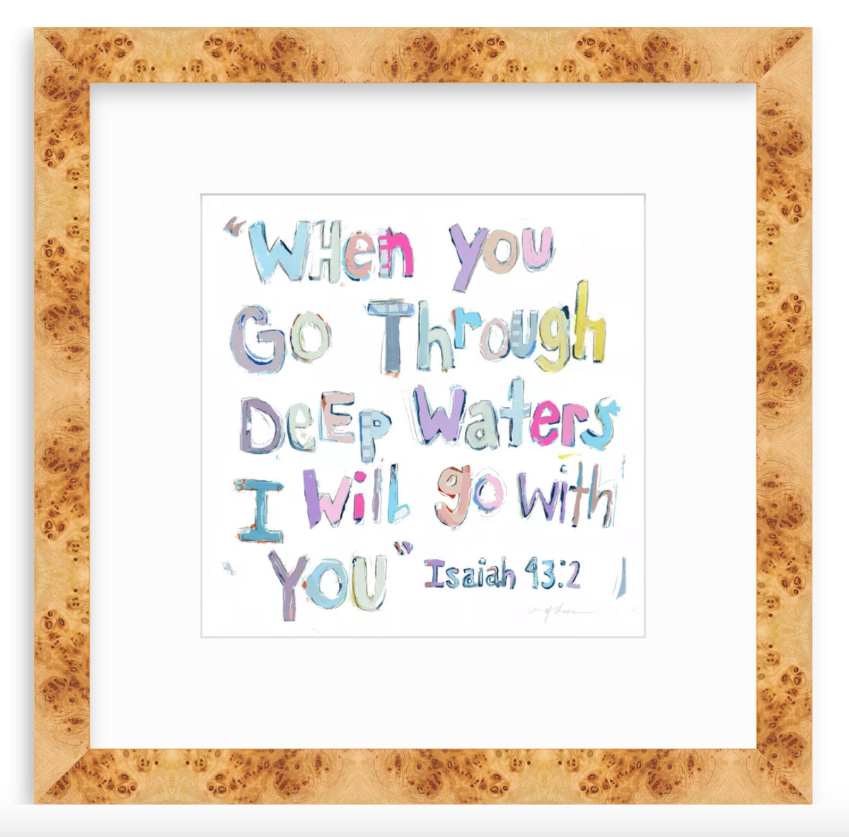 Watercolor text artwork with multicolored letters reading 'When you go through deep waters I will go with you' from Isaiah 43:2, framed in light wood with knot patterns.