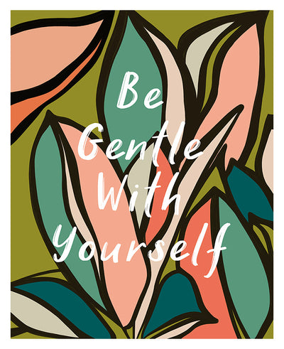Be Gentle With Yourself - Typography Art Print