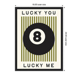 Graphic print featuring a large black 8 ball centered on vertical olive green stripes, framed by text reading 'LUCKY YOU' on top and 'LUCKY ME' below, in a black frame.