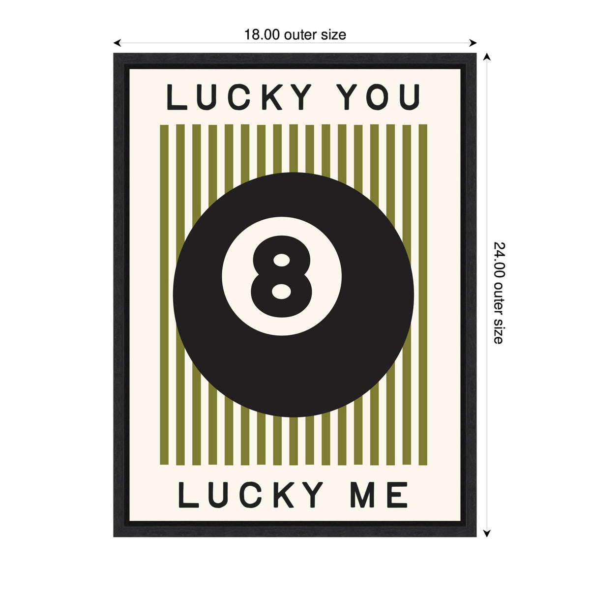 Graphic print featuring a large black 8 ball centered on vertical olive green stripes, framed by text reading 'LUCKY YOU' on top and 'LUCKY ME' below, in a black frame.