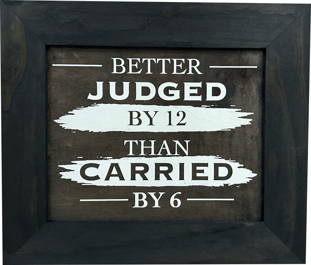 Better Judged by 12 Than Carried by 6 Gun Concealment Furniture by Bellewood Designs - product image 2 for Resin Society