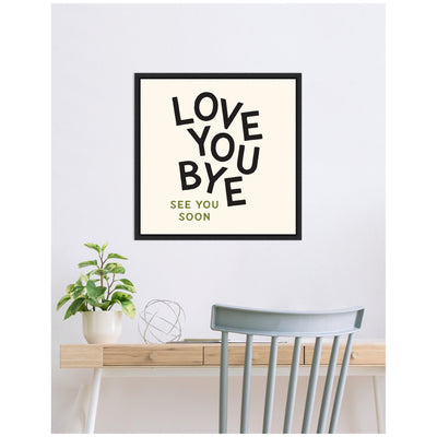 Love You Bye Typography Entry Way Exit Sign Square by Lucky Guava Framed Canvas Wall Art Print