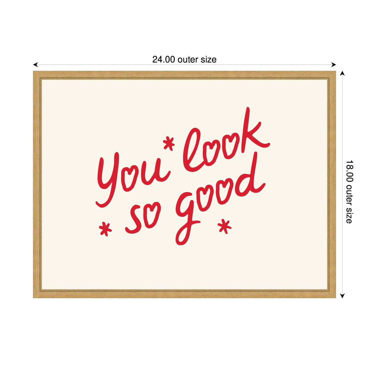 Framed wall art with red handwritten-style text saying 'You look so good' on a cream background, surrounded by four small red asterisks, with outer dimensions of 24 by 18 inches.