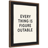 Framed canvas wall art with the positive quote 'Everything is Figureoutable' in black and white by Lucky Guava