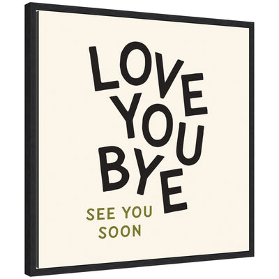 Black typography on white background that reads 'Love You Bye' in a black square frame