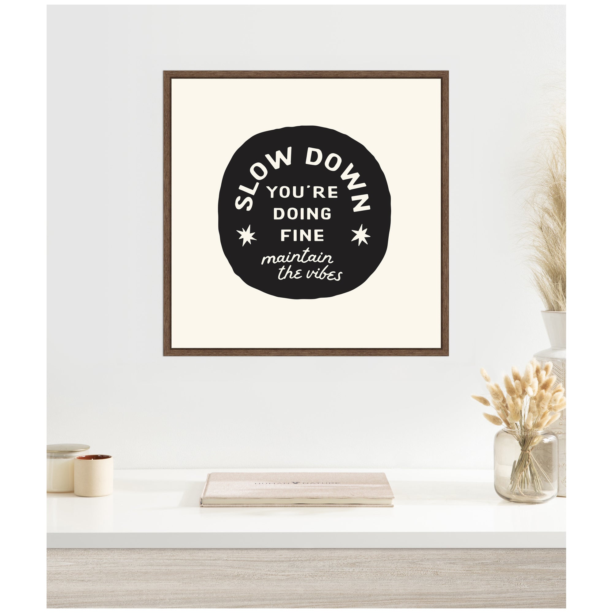 Slow Down You're Doing Fine Wall Art - Black and White Positive Quotes by Lucky Guava