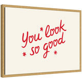 Framed canvas wall art print with red motivational typography "You Look So Good" by Lucky Guava in Sylvie frame
