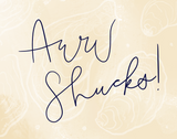 Off-white card background with subtle oyster shell patterns and navy blue cursive text reading 'Aww Shucks!'