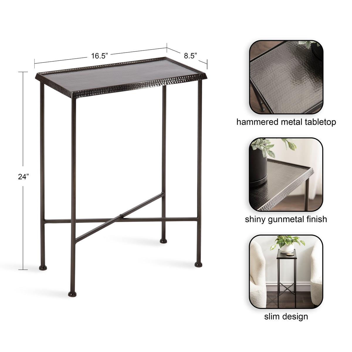 Slim metal side table with a hammered tabletop and shiny gunmetal finish, supported by slender legs with cross braces, shown with dimensions and detail insets.