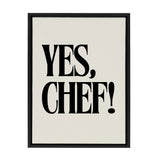 Framed canvas print with bold black text saying 'YES, CHEF!' on a plain off-white background.